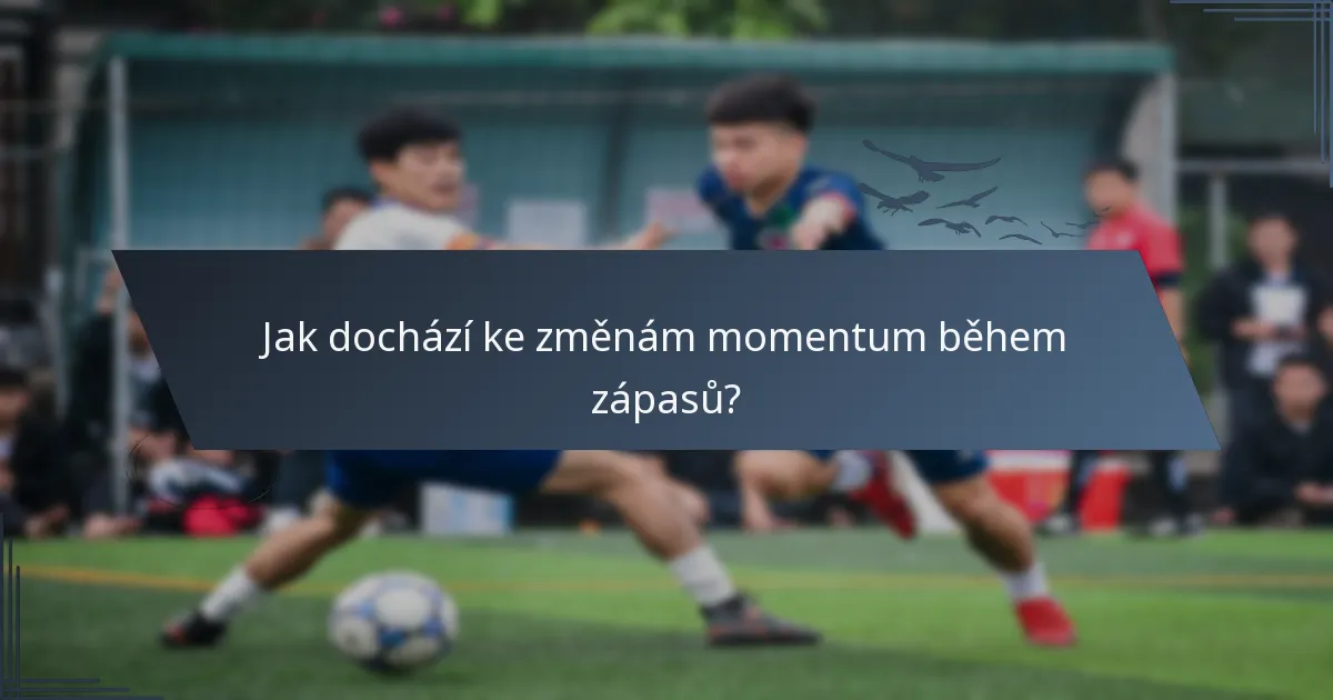 Jak dochází ke změnám momentum během zápasů?