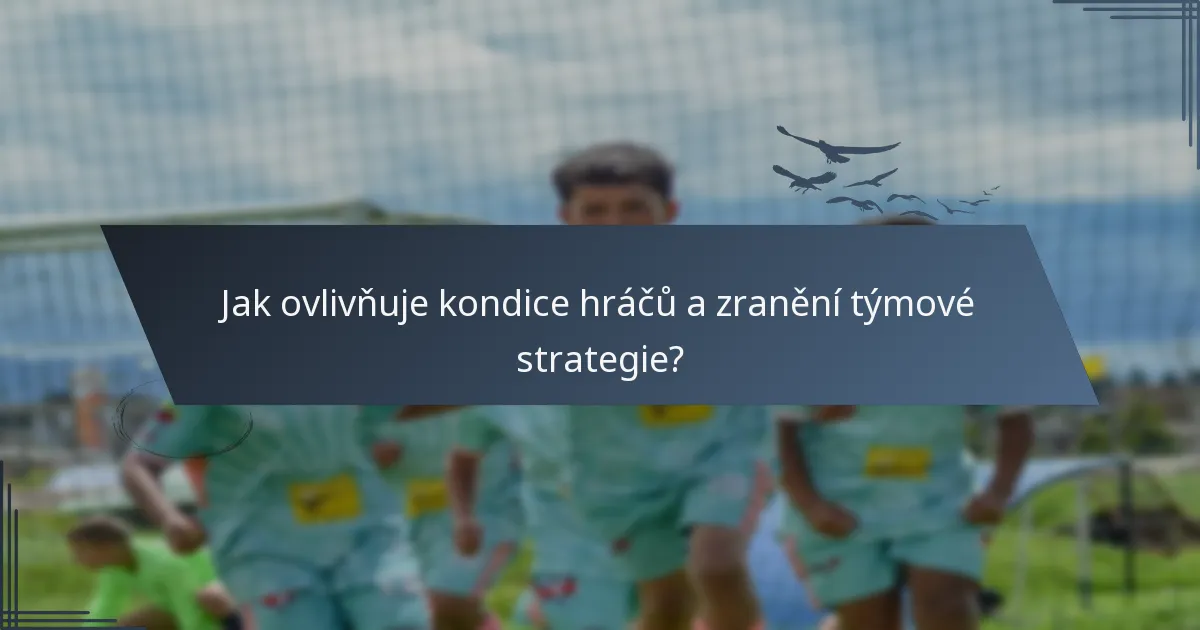 Jak ovlivňuje kondice hráčů a zranění týmové strategie?