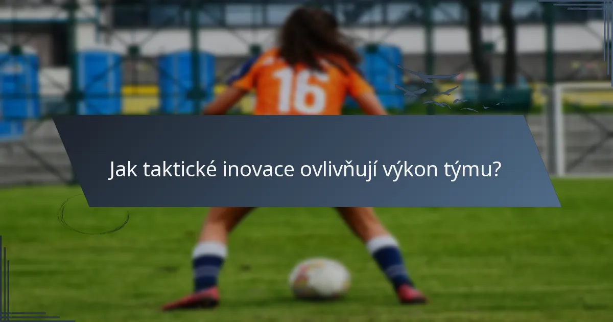Jak taktické inovace ovlivňují výkon týmu?