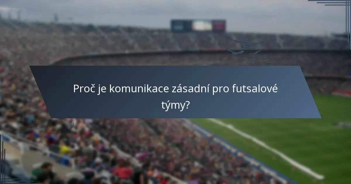 Proč je komunikace zásadní pro futsalové týmy?